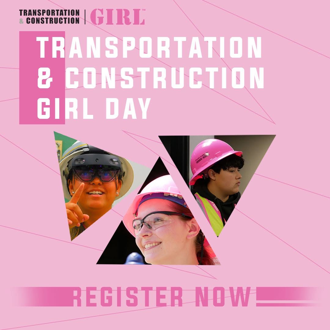 Promotional graphic for "Transportation & Construction Girl Day" with three triangular photo cutouts of young women wearing hard hats, safety glasses, and high-tech visors on a bright pink background reading "REGISTER NOW!".